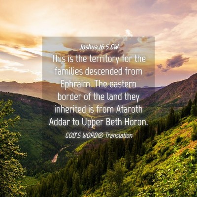 Picture 04 - Joshua 16:5 GW - This is the territory for the families descended - Bible Verse Picture