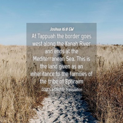 Picture 04 - Joshua 16:8 GW - At Tappuah the border goes west along the Kanah - Bible Verse Picture
