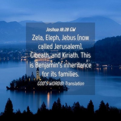 Picture 04 - Joshua 18:28 GW - Zela, Eleph, Jebus (now called Jerusalem), - Bible Verse Picture