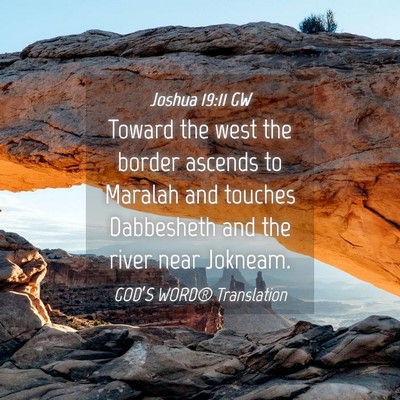 Picture 04 - Joshua 19:11 GW - Toward the west the border ascends to Maralah and - Bible Verse Picture