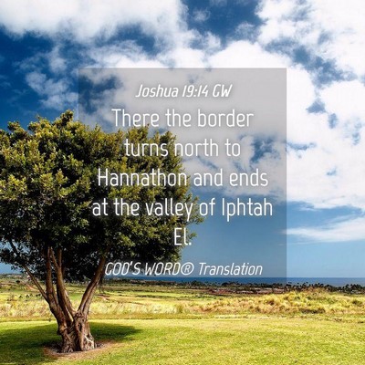 Picture 04 - Joshua 19:14 GW - There the border turns north to Hannathon and - Bible Verse Picture