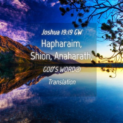 Picture 04 - Joshua 19:19 GW - Hapharaim, Shion, - Bible Verse Picture