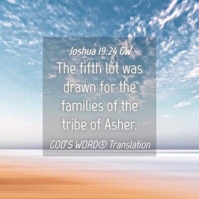 Picture 04 - Joshua 19:24 GW - The fifth lot was drawn for the families of the - Bible Verse Picture