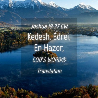 Picture 04 - Joshua 19:37 GW - Kedesh, Edrei, En - Bible Verse Picture