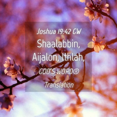 Picture 04 - Joshua 19:42 GW - Shaalabbin, Aijalon, - Bible Verse Picture