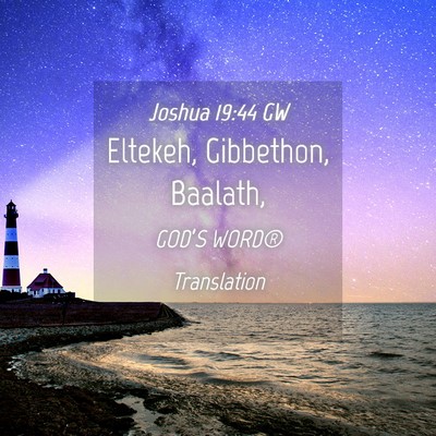 Picture 04 - Joshua 19:44 GW - Eltekeh, Gibbethon, - Bible Verse Picture