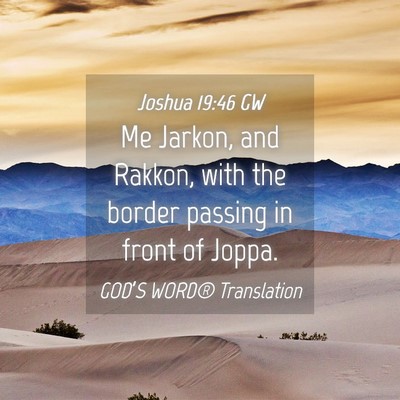Picture 04 - Joshua 19:46 GW - Me Jarkon, and Rakkon, with the border passing in - Bible Verse Picture