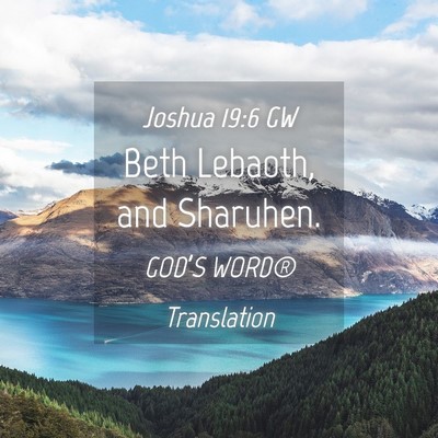 Picture 04 - Joshua 19:6 GW - Beth Lebaoth, and - Bible Verse Picture