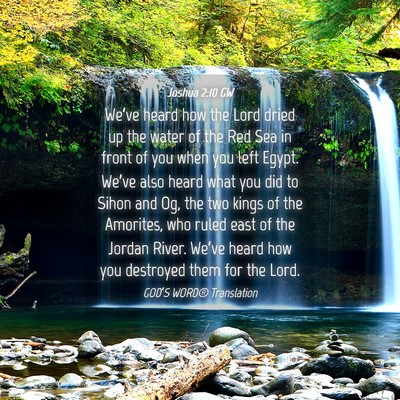 Picture 04 - Joshua 2:10 GW - We’ve heard how the Lord dried up the water of - Bible Verse Picture