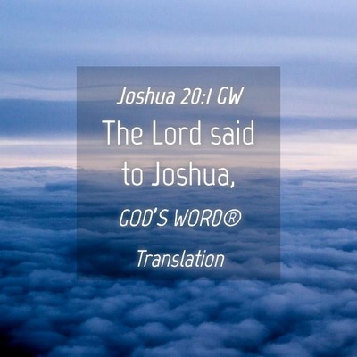 Picture 04 - Joshua 20:1 GW - The Lord said to - Bible Verse Picture