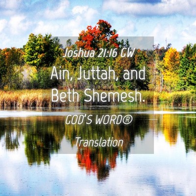 Picture 04 - Joshua 21:16 GW - Ain, Juttah, and Beth - Bible Verse Picture