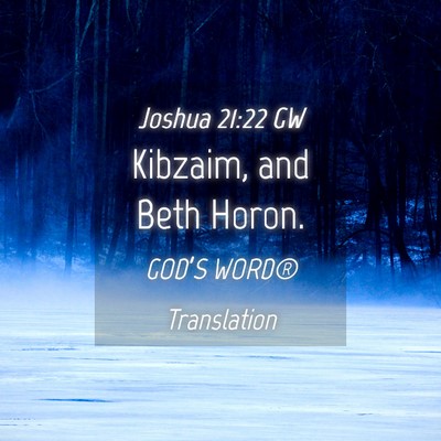 Picture 04 - Joshua 21:22 GW - Kibzaim, and Beth - Bible Verse Picture