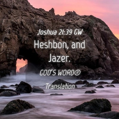 Picture 04 - Joshua 21:39 GW - Heshbon, and - Bible Verse Picture