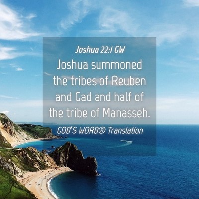 Picture 04 - Joshua 22:1 GW - Joshua summoned the tribes of Reuben and Gad and - Bible Verse Picture