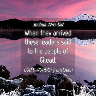 Picture 04 - Joshua 22:15 GW - When they arrived these leaders said to the - Bible Verse Picture