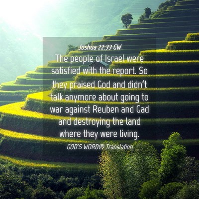 Picture 04 - Joshua 22:33 GW - The people of Israel were satisfied with the - Bible Verse Picture