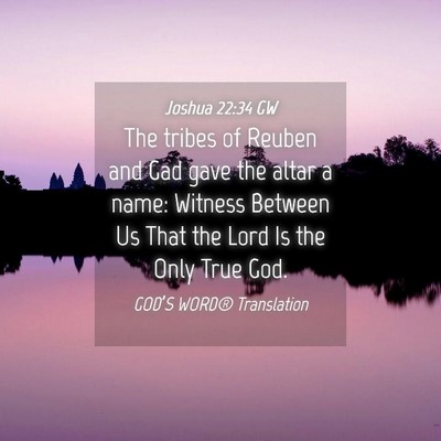 Picture 04 - Joshua 22:34 GW - The tribes of Reuben and Gad gave the altar a - Bible Verse Picture