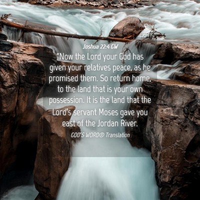 Picture 04 - Joshua 22:4 GW - “Now the Lord your God has given your relatives - Bible Verse Picture