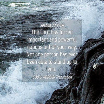 Picture 04 - Joshua 23:9 GW - The Lord has forced important and powerful - Bible Verse Picture