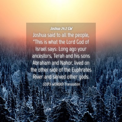 Picture 04 - Joshua 24:2 GW - Joshua said to all the people, “This is what - Bible Verse Picture