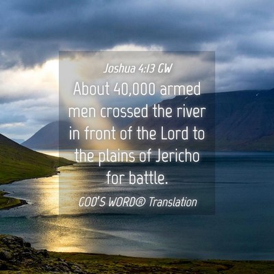 Picture 04 - Joshua 4:13 GW - About 40,000 armed men crossed the river in front - Bible Verse Picture