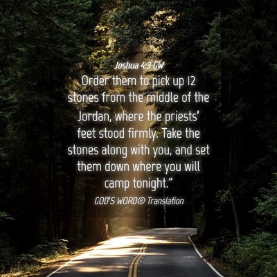 Picture 04 - Joshua 4:3 GW - Order them to pick up 12 stones from the middle - Bible Verse Picture