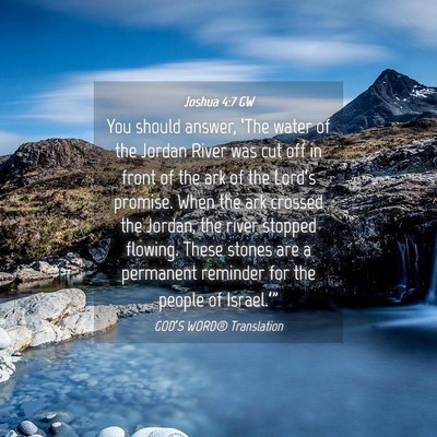 Picture 04 - Joshua 4:7 GW - You should answer, ‘The water of the Jordan - Bible Verse Picture