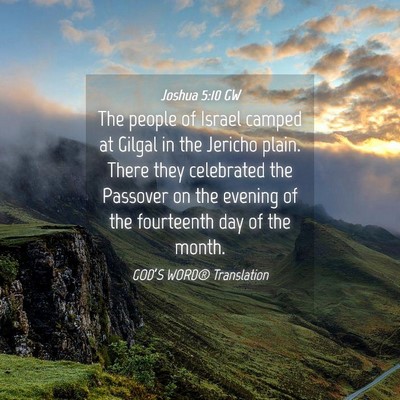 Picture 04 - Joshua 5:10 GW - The people of Israel camped at Gilgal in the - Bible Verse Picture
