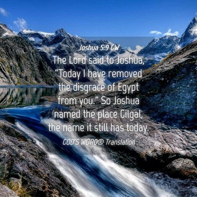 Picture 04 - Joshua 5:9 GW - The Lord said to Joshua, “Today I have removed - Bible Verse Picture