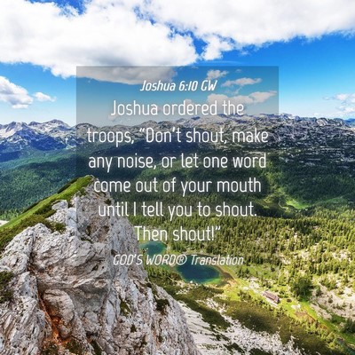 Picture 04 - Joshua 6:10 GW - Joshua ordered the troops, “Don’t shout, make - Bible Verse Picture