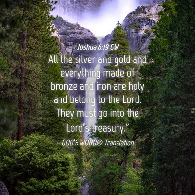 Picture 04 - Joshua 6:19 GW - All the silver and gold and everything made of - Bible Verse Picture