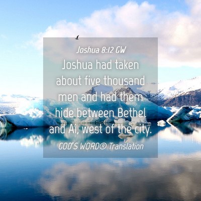 Picture 04 - Joshua 8:12 GW - Joshua had taken about five thousand men and had - Bible Verse Picture
