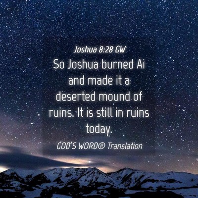 Picture 04 - Joshua 8:28 GW - So Joshua burned Ai and made it a deserted mound - Bible Verse Picture