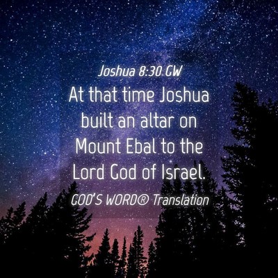 Picture 04 - Joshua 8:30 GW - At that time Joshua built an altar on Mount Ebal - Bible Verse Picture