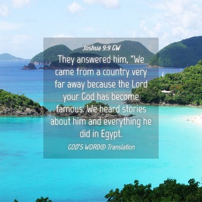 Picture 04 - Joshua 9:9 GW - They answered him, “We came from a country very - Bible Verse Picture