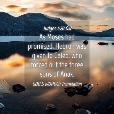 Picture 04 - Judges 1:20 GW - As Moses had promised, Hebron was given to Caleb, - Bible Verse Picture