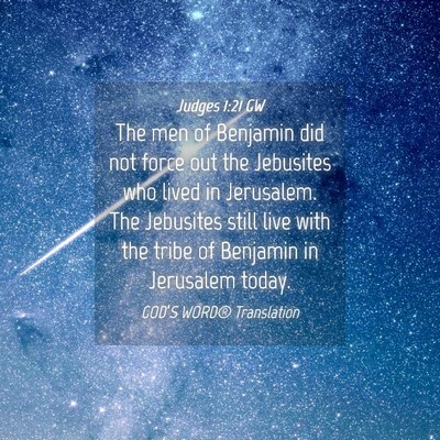 Picture 04 - Judges 1:21 GW - The men of Benjamin did not force out the - Bible Verse Picture