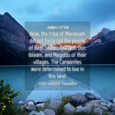 Picture 04 - Judges 1:27 GW - Now, the tribe of Manasseh did not force out the - Bible Verse Picture