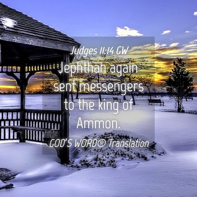 Picture 04 - Judges 11:14 GW - Jephthah again sent messengers to the king of - Bible Verse Picture