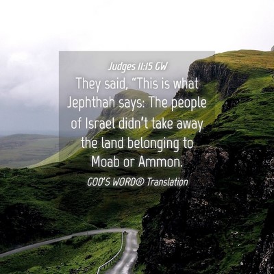 Picture 04 - Judges 11:15 GW - They said, “This is what Jephthah says: The - Bible Verse Picture