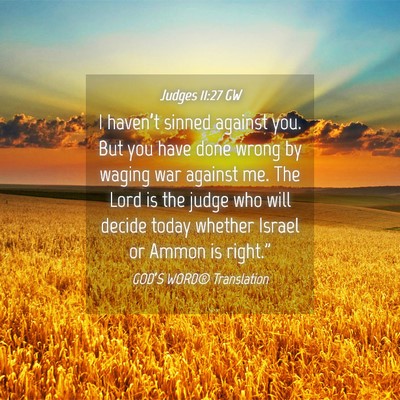 Picture 04 - Judges 11:27 GW - I haven’t sinned against you. But you have done - Bible Verse Picture