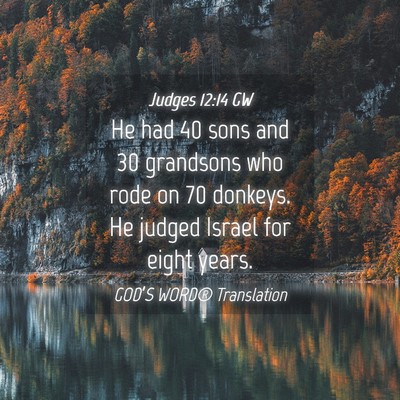 Picture 04 - Judges 12:14 GW - He had 40 sons and 30 grandsons who rode on 70 - Bible Verse Picture