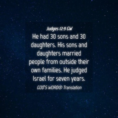 Picture 04 - Judges 12:9 GW - He had 30 sons and 30 daughters. His sons and - Bible Verse Picture
