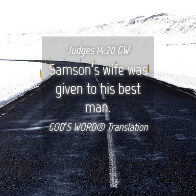Picture 04 - Judges 14:20 GW - Samson’s wife was given to his best - Bible Verse Picture