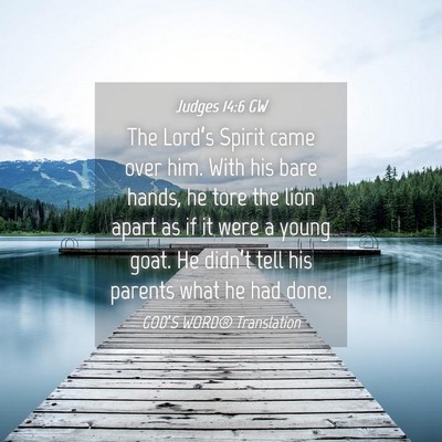 Picture 04 - Judges 14:6 GW - The Lord’s Spirit came over him. With his bare - Bible Verse Picture