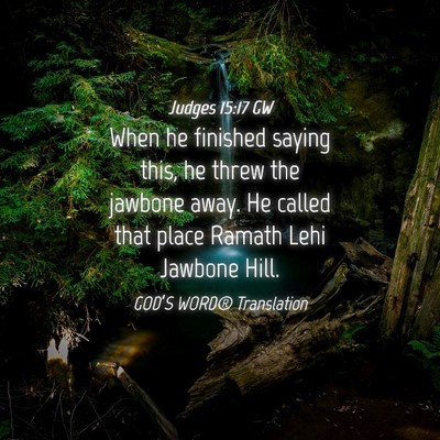 Picture 04 - Judges 15:17 GW - When he finished saying this, he threw the - Bible Verse Picture