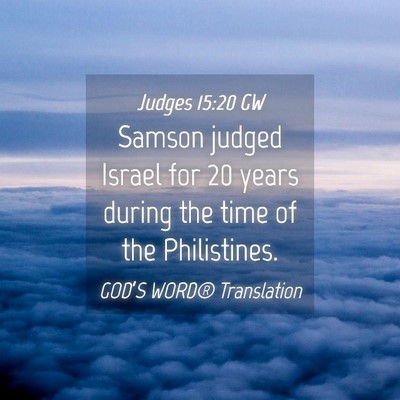 Picture 04 - Judges 15:20 GW - Samson judged Israel for 20 years during the time - Bible Verse Picture