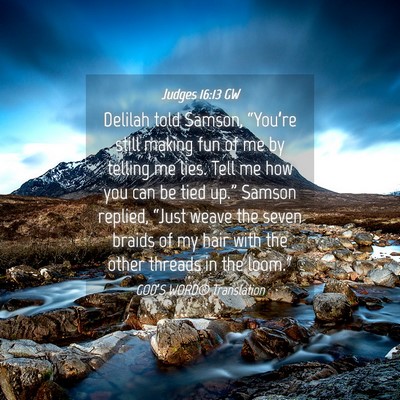 Picture 04 - Judges 16:13 GW - Delilah told Samson, “You’re still making fun - Bible Verse Picture