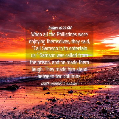 Picture 04 - Judges 16:25 GW - When all the Philistines were enjoying - Bible Verse Picture