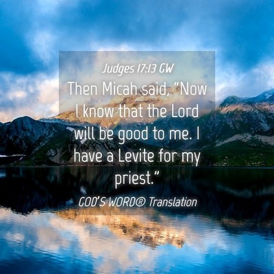 Picture 04 - Judges 17:13 GW - Then Micah said, “Now I know that the Lord will - Bible Verse Picture